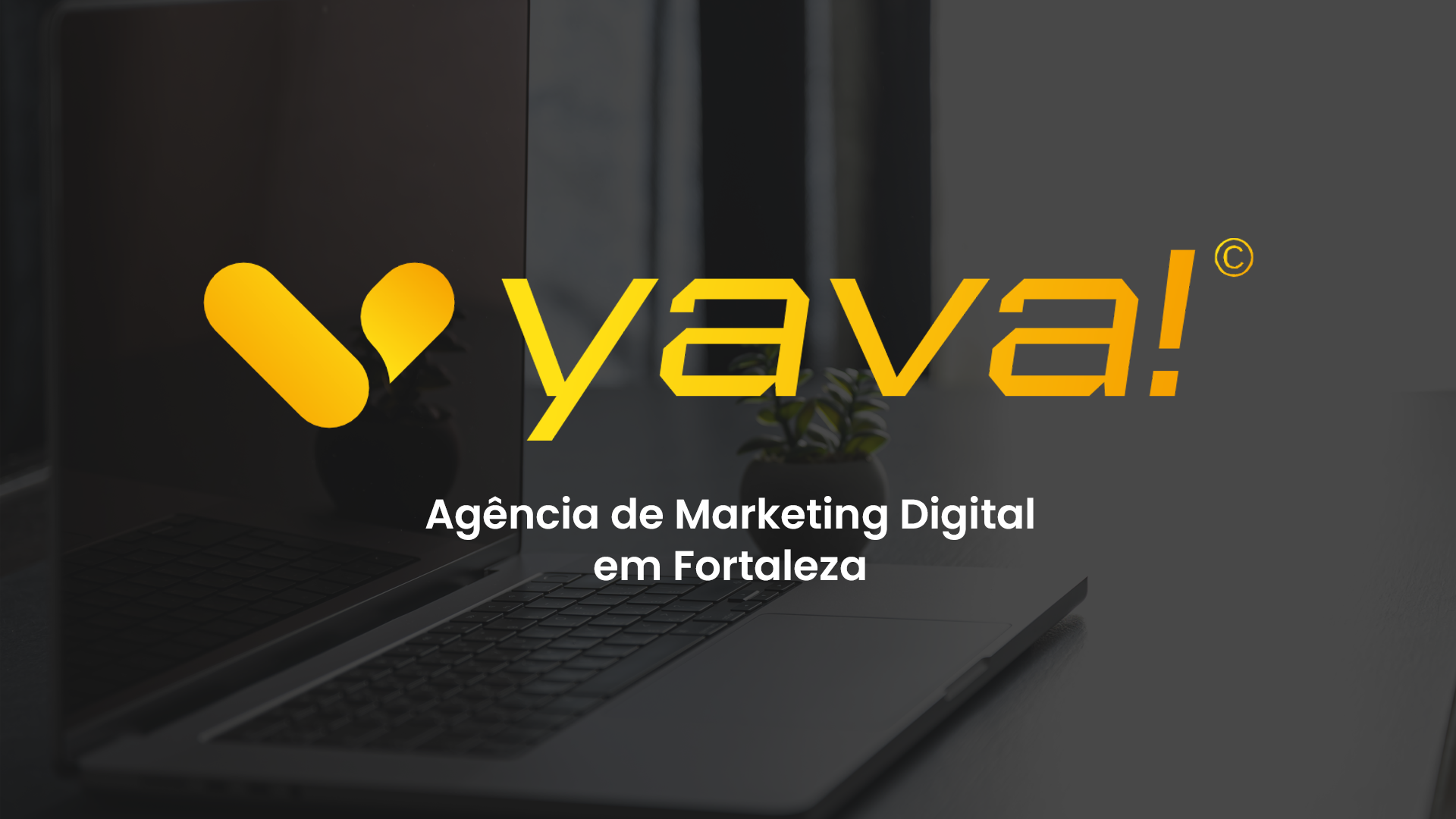 Conheça a Agência YAVA! - Marketing Digital e SEO em Fortaleza